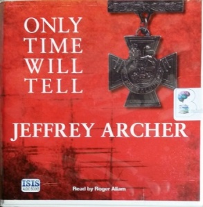 Only Time Will Tell written by Jeffrey Archer performed by Roger Allam on CD (Unabridged)